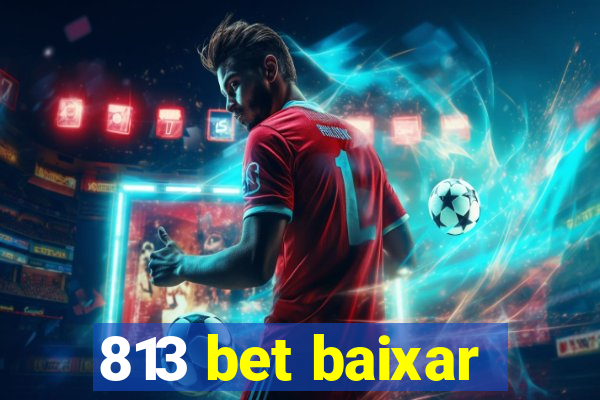 813 bet baixar